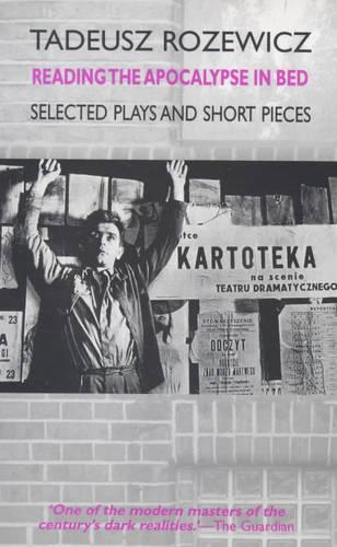 Паперова книга «Reading the Apocalypse in Bed: Selected Plays and Short Pieces», автор Тадеуш Ружевич - фото №1