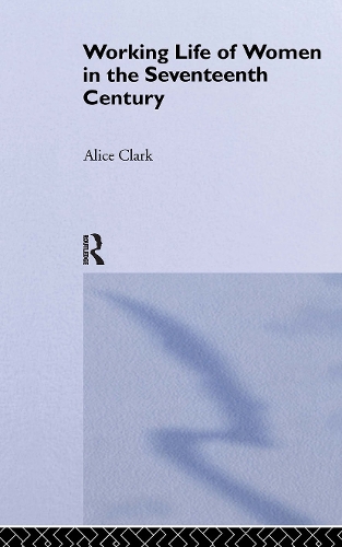 Бумажная книга «The Working Life of Women in the Seventeenth Century», автор Элис Кларк - фото №1