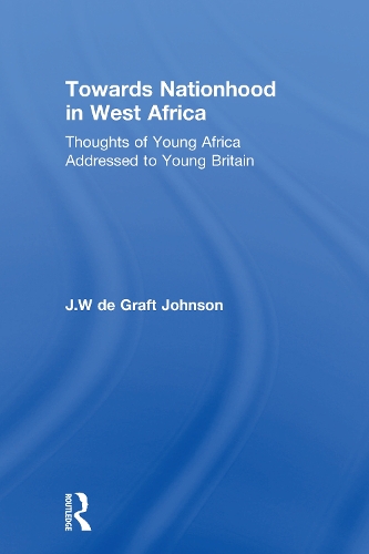 Paper book «Towards Nationhood in West Africa: Thoughts of Young Africa Addressed to Young Britain», authors Дж. Джонсон / Дж. Джонсон / , William De Graft - фото №1
