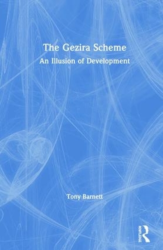 Бумажная книга «The Gezira Scheme: An Illusion of Development», автор Тони Барнетт - фото №1