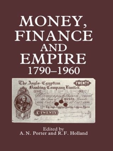 Паперова книга «Money, Finance, and Empire, 1790-1960», авторів А. Н. Портер, А.Н. Портер, Р. Ф. Голланд - фото №1