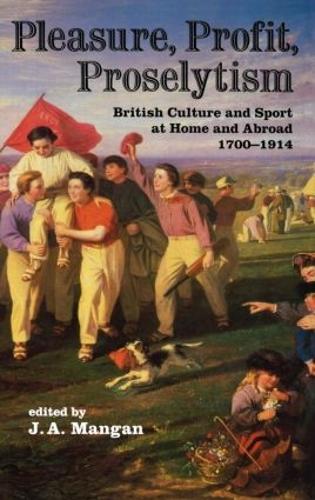 Паперова книга «Pleasure, Profit, Proselytism: British Culture and Sport at Home and Abroad 1700-1914» - фото №1