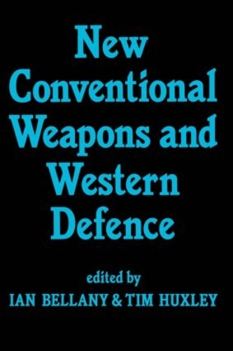 Бумажная книга «New Conventional Weapons and Western Defence», авторов Ян Беллани, Тим Хаксли - фото №1