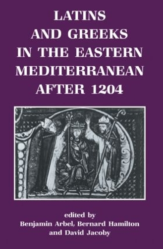 Бумажная книга «Latins and Greeks in the Eastern Mediterranean After 1204», авторов Бенджамин Арбель, Бернард Гамильтон, Дэвид Джейкоби - фото №1