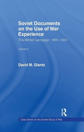 Бумажная книга «Soviet Documents on the Use of War Experience: Volume Two: The Winter Campaign, 1941-1942», авторов Дэвид М. Гланц, Гарольд С. Оренштейн - фото №1