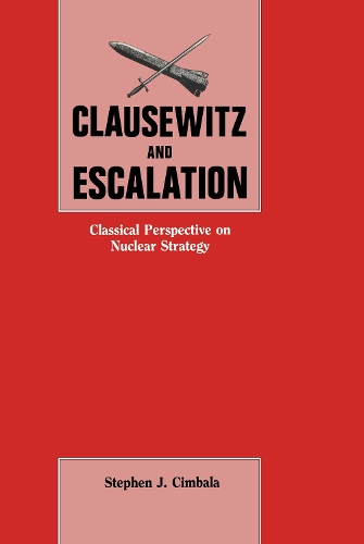 Паперова книга «Clausewitz and Escalation: Classical Perspective on Nuclear Strategy», автор Стівен Дж. Цимбала - фото №1