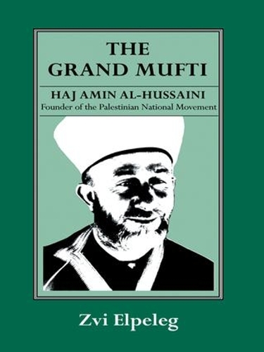 Бумажная книга «The Grand Mufti: Haj Amin al-Hussaini, Founder of the Palestinian National Movement», авторов Шмуэль Гимельштейн, З. Эльпелег - фото №1