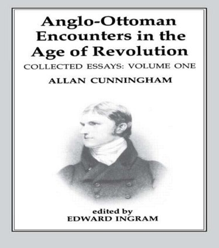 Бумажная книга «Anglo-Ottoman Encounters in the Age of Revolution: The Collected Essays of Allan Cunningham, Volume 1» - фото №1