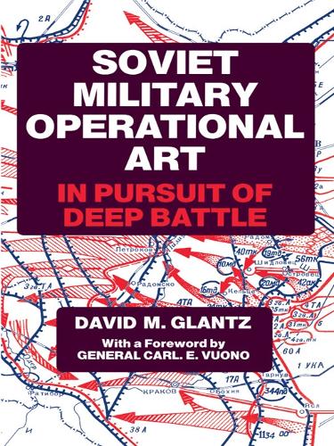 Паперова книга «Soviet Military Operational Art: In Pursuit of Deep Battle», автор Полковник Девід М. Гланц - фото №1