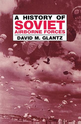 Паперова книга «A History of Soviet Airborne Forces», автор Девід М. Гланц - фото №1