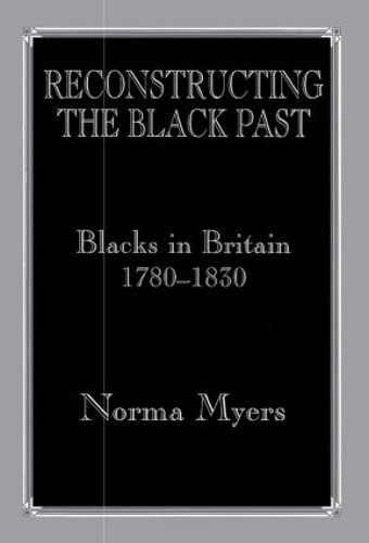 Бумажная книга «Reconstructing the Black Past: Blacks in Britain 1780-1830», автор Норма Майерс - фото №1