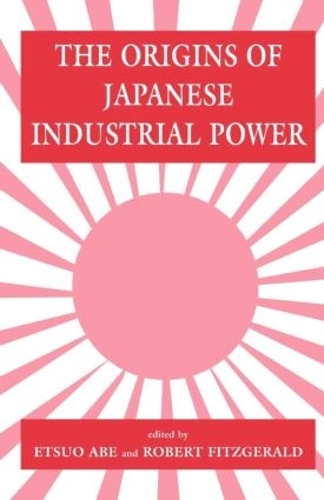 Бумажная книга «The Origins of Japanese Industrial Power: Strategy, Institutions and the Development of Organisational Capability» - фото №1