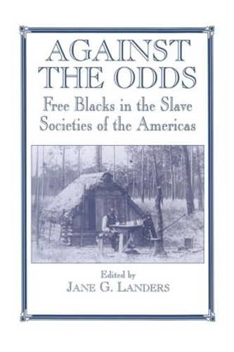 Бумажная книга «Against the Odds: Free Blacks in the Slave Societies of the Americas» - фото №1