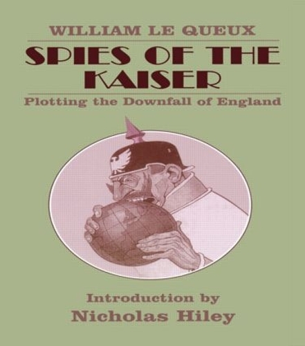 Бумажная книга «Spies of the Kaiser: Plotting the Downfall of England», автор Уильям Ле Ке - фото №1