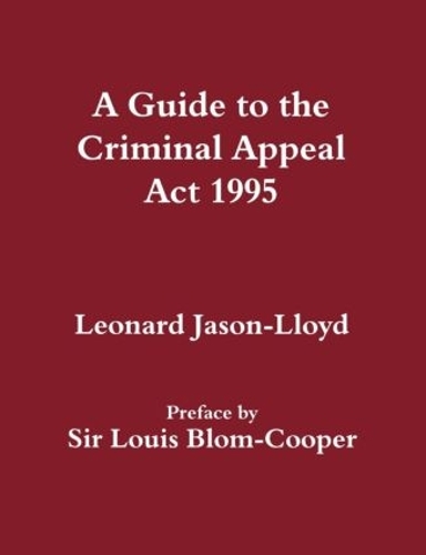 Паперова книга «A Guide to the Criminal Appeal Act 1995», автор Леонард Джейсон-Ллойд - фото №1