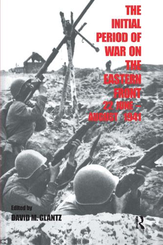 Бумажная книга «The Initial Period of War on the Eastern Front, 22 June - August 1941: Proceedings Fo the Fourth Art of War Symposium, Garmisch, October, 1987», автор Дэвид М. Гланц - фото №1