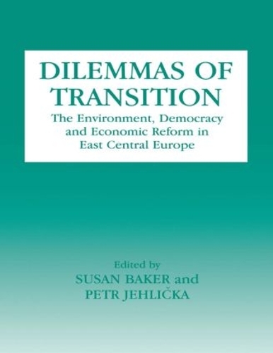 Бумажная книга «Dilemmas of Transition: The Environment, Democracy and Economic Reform in East Central Europe», авторов Петр Ехличка, Сьюзен Бейкер - фото №1