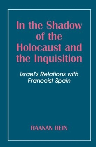 Бумажная книга «In the Shadow of the Holocaust and the Inquisition: Israel's Relations with Francoist Spain», автор Раанан Рейн - фото №1