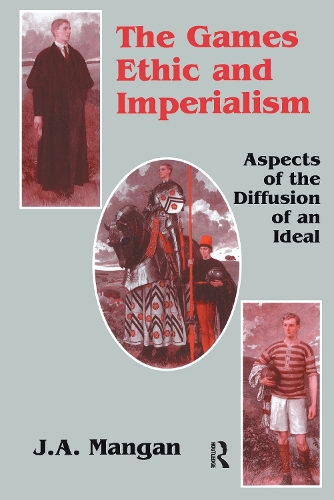Бумажная книга «The Games Ethic and Imperialism: Aspects of the Diffusion of an Ideal», автор Дж. А. Манган - фото №1