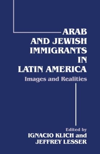 Бумажная книга «Arab and Jewish Immigrants in Latin America: Images and Realities» - фото №1