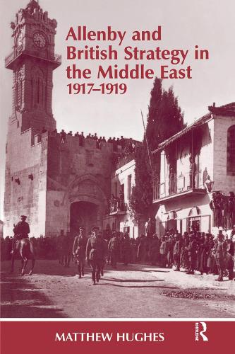 Бумажная книга «Allenby and British Strategy in the Middle East, 1917-1919», автор Мэтью Хьюз - фото №1
