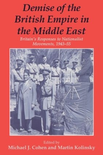 Бумажная книга «Demise of the British Empire in the Middle East: Britain's Responses to Nationalist Movements, 1943-55» - фото №1