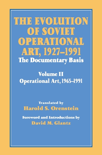 Бумажная книга «The Evolution of Soviet Operational Art, 1927-1991: The Documentary Basis: Volume 2 (1965-1991)», авторов Дэвид М. Гланц, Гарольд С. Оренштейн - фото №1