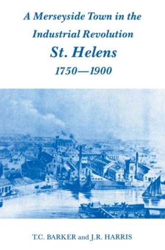 Бумажная книга «A Merseyside Town in the Industrial Revolution: St Helens 1750-1900», авторов Дж. Р. Харрис, Т. К. Баркер - фото №1