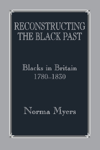 Бумажная книга «Reconstructing the Black Past: Blacks in Britain 1780-1830», автор Норма Майерс - фото №1