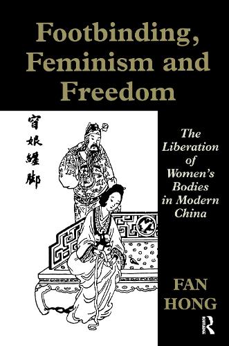 Бумажная книга «Footbinding, Feminism and Freedom: The Liberation of Women's Bodies in Modern China», автор Фань Хун - фото №1
