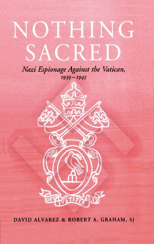 Бумажная книга «Nothing Sacred: Nazi Espionage Against the Vatican, 1939-1945», авторов Дэвид Альварес, Преподобный Роберт А., С. Дж. Грэм - фото №1
