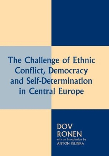 Бумажная книга «The Challenge of Ethnic Conflict, Democracy and Self-determination in Central Europe», авторов Антон Пелинка, Дов Ронен - фото №1