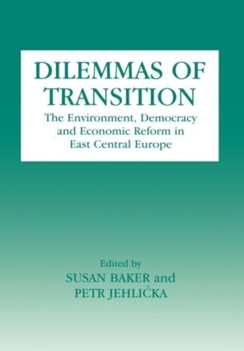Бумажная книга «Dilemmas of Transition: The Environment, Democracy and Economic Reform in East Central Europe», авторов Петр Ехличка, Сьюзен Бейкер - фото №1