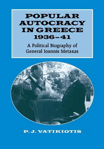 Бумажная книга «Popular Autocracy in Greece, 1936-1941: A Political Biography of General Ioannis Metaxas» - фото №1