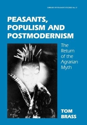 Бумажная книга «Peasants, Populism and Postmodernism: The Return of the Agrarian Myth», автор Том Брасс - фото №1