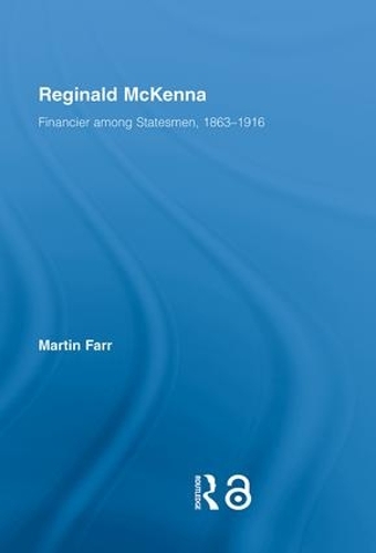 Бумажная книга «Reginald McKenna: Financier among Statesmen, 1863–1916», автор Мартин Фарр - фото №1