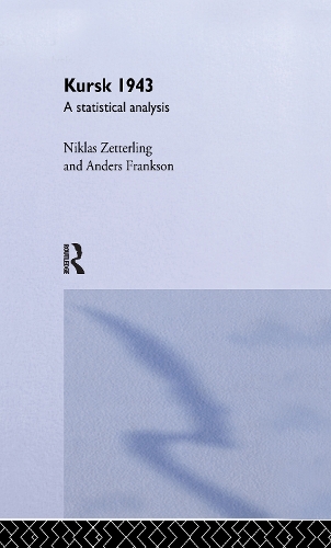 Паперова книга «Kursk 1943: A Statistical Analysis», авторів Андерс Франксон, Ніклас Зеттерлінг - фото №1