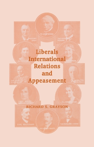 Бумажная книга «Liberals, International Relations and Appeasement: The Liberal Party, 1919-1939», авторов Ричард С Грейсон, Ричард С. Грейсон - фото №1