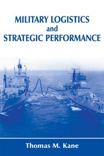Бумажная книга «Military Logistics and Strategic Performance», автор Томас М. Кейн - фото №1