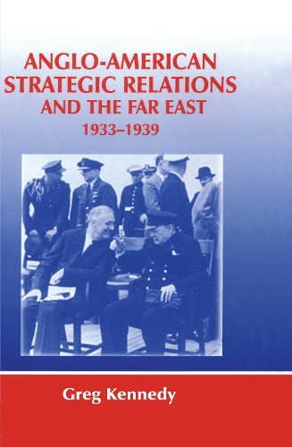 Бумажная книга «Anglo-American Strategic Relations and the Far East, 1933-1939: Imperial Crossroads», автор Грег Кеннеди - фото №1