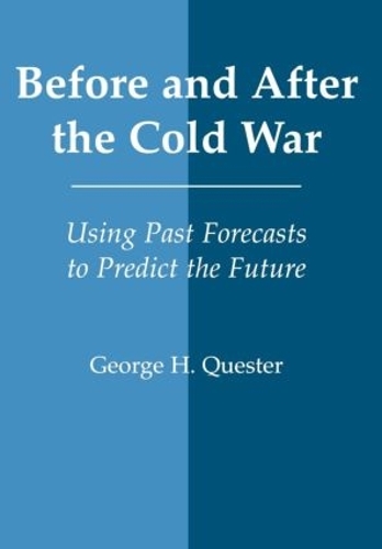 Паперова книга «Before and After the Cold War: Using Past Forecasts to Predict the Future», автор Джордж Г. Квестер - фото №1