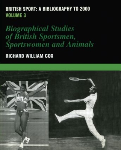 Паперова книга «British Sport - a Bibliography to 2000: Volume 3: Biographical Studies of Britsh Sportsmen, Women and Animals» - фото №1