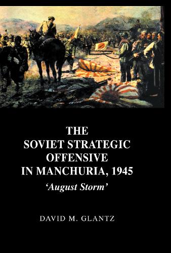 Паперова книга «The Soviet Strategic Offensive in Manchuria, 1945: 'August Storm'» - фото №1