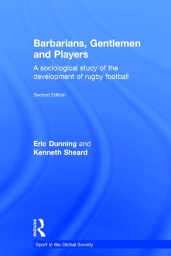 Бумажная книга «Barbarians, Gentlemen and Players: A Sociological Study of the Development of Rugby Football», авторов Эрик Даннинг, Кеннет Шеард - фото №1
