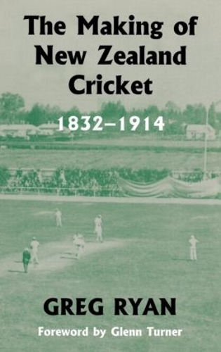 Бумажная книга «The Making of New Zealand Cricket: 1832-1914», автор Грег Райан - фото №1