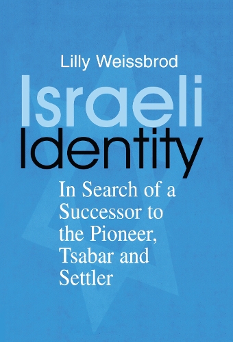 Бумажная книга «Israeli Identity: In Search of a Successor to the Pioneer, Tsabar and Settler», автор Лилли Вайсброд - фото №1