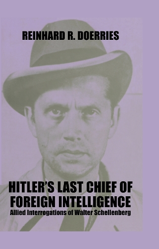 [object Object] «Hitler's Last Chief of Foreign Intelligence: Allied Interrogations of Walter Schellenberg» - фото №1