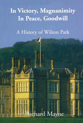 Паперова книга «In Victory, Magnanimity, in Peace, Goodwill: A History of Wilton Park», автор Річард Мейн - фото №1