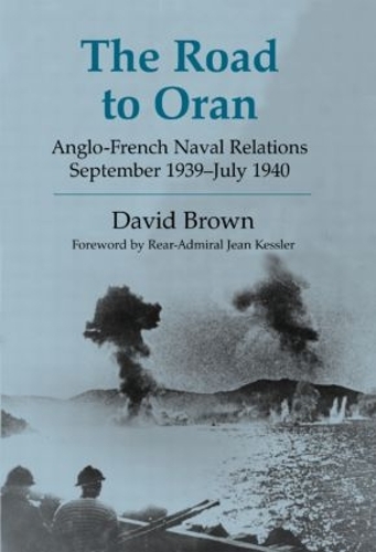 Бумажная книга «The Road to Oran: Anglo-French Naval Relations, September 1939-July 1940», автор Дэвид Браун - фото №1
