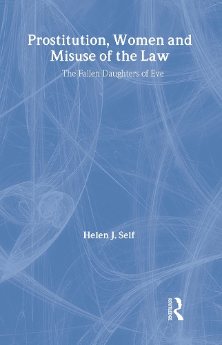 Бумажная книга «Prostitution, Women and Misuse of the Law: The Fallen Daughters of Eve», автор Хелен Дж. Селф - фото №1